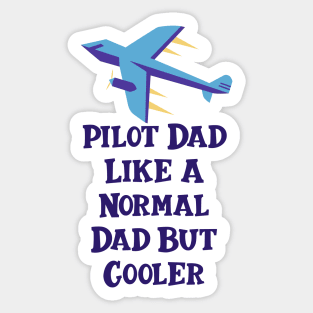 Pilot Dad Like A Normal Dad But Cooler Sticker